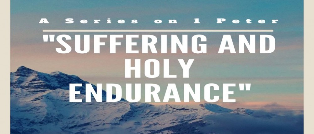 Suffering and Holy Endurance (1 Peter)